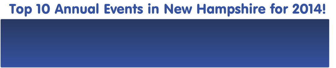 Top 10 Annual Events in New Hampshire for 2014! 
