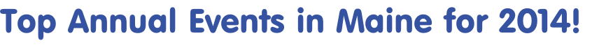 Top Annual Events in Maine for 2014! 
