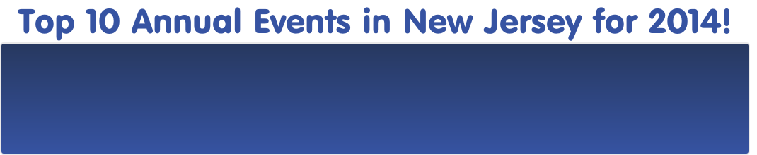 Top 10 Annual Events in New Jersey for 2014! 
