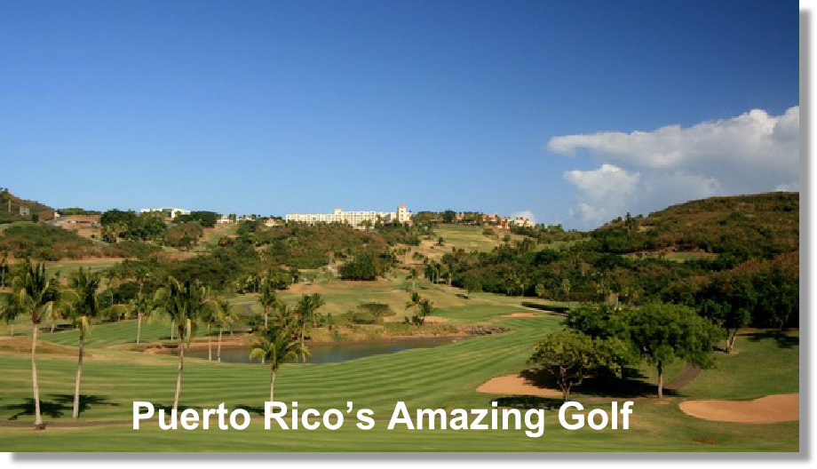 Puerto Rico’s Amazing Golf
