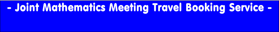 - Joint Mathematics Meeting Travel Booking Service -
