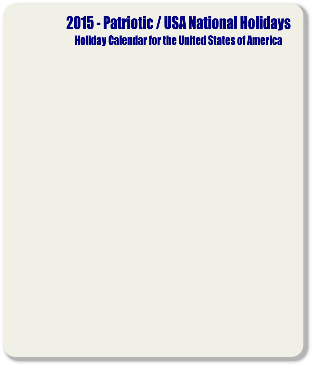2015 - Patriotic / USA National Holidays
Holiday Calendar for the United States of America
